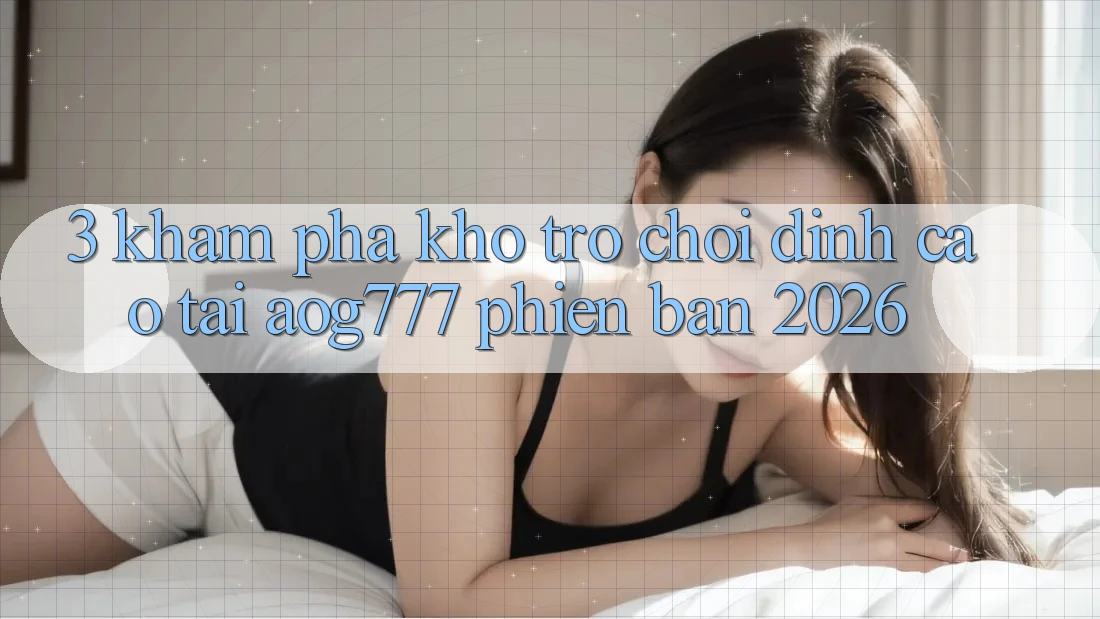 3. Khám Phá Kho Trò chơi Đỉnh Cao Tại aog777 Phiên Bản 2026