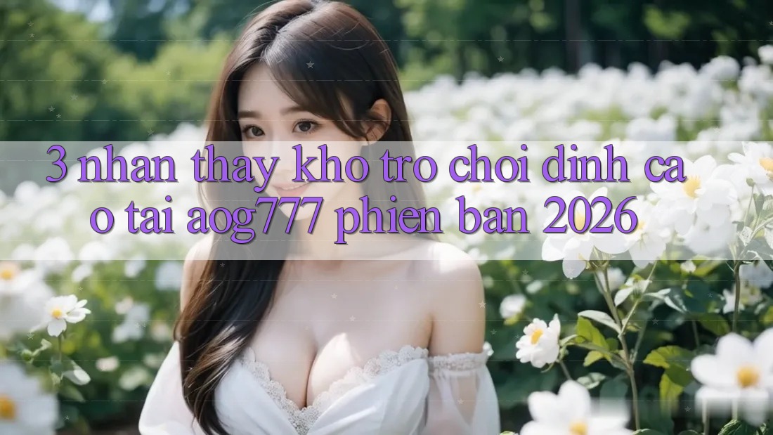 3. Nhận thấy Kho Trò chơi Đỉnh Cao Tại aog777 Phiên Bản 2026