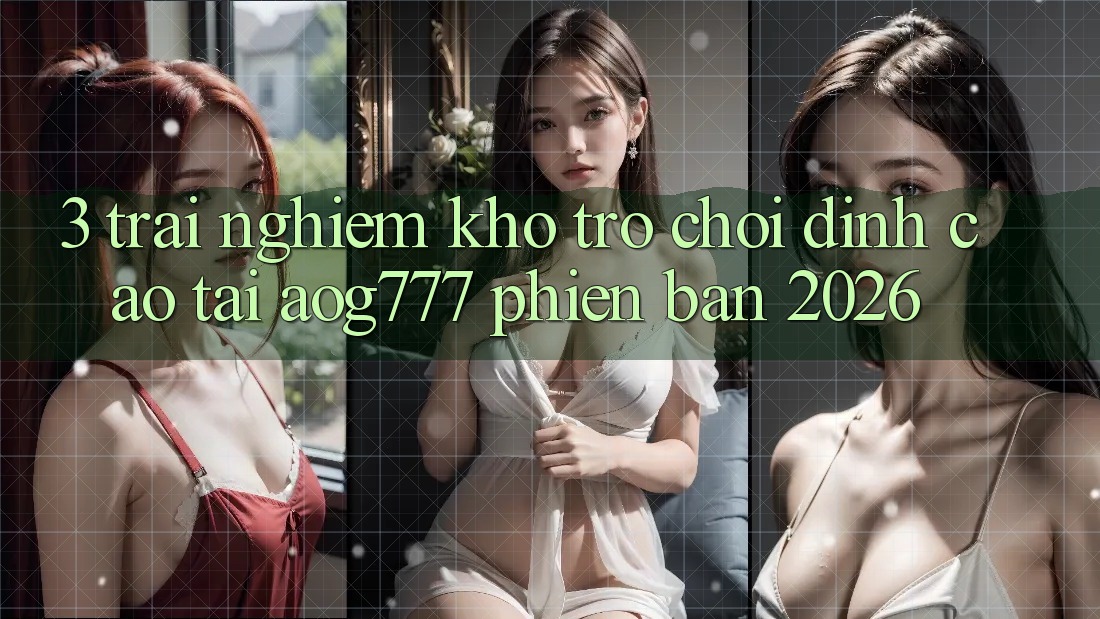 3. Trải nghiệm Kho Trò chơi Đỉnh Cao Tại aog777 Phiên Bản 2026