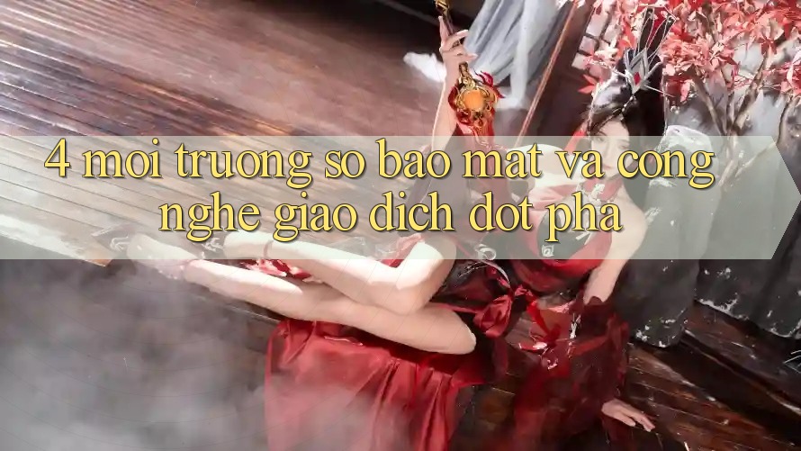 4. Môi trường số Bảo Mật Và Công Nghệ Giao Dịch Đột Phá