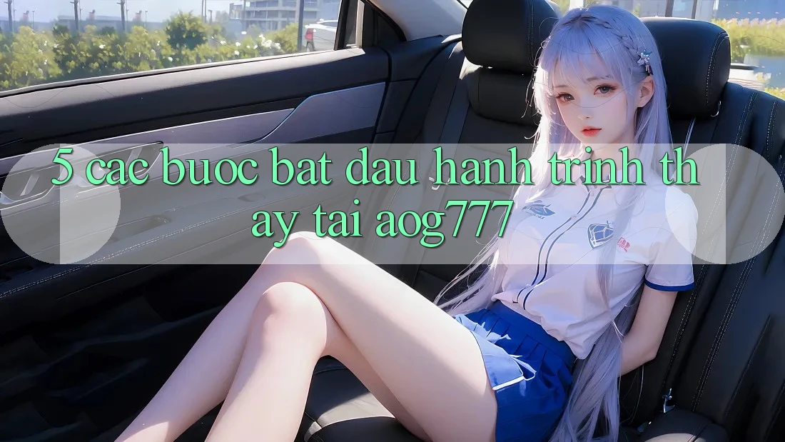 5. Các Bước Bắt Đầu Hành Trình Thấy Tại aog777