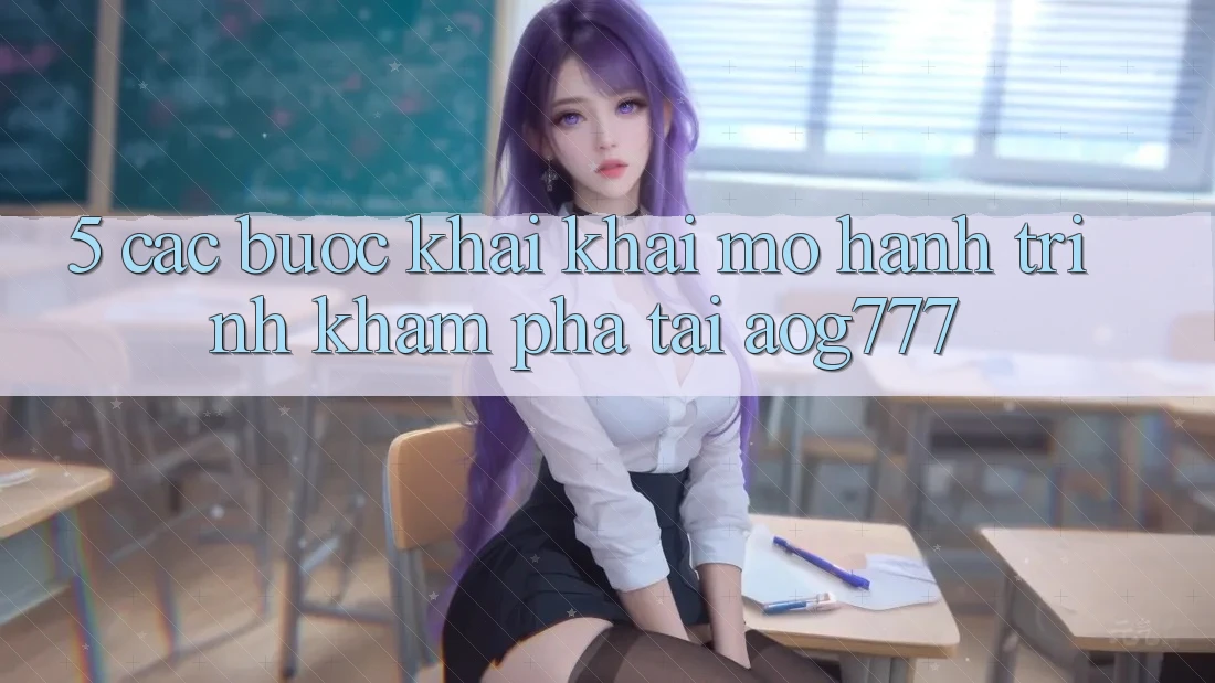 5. Các bước Khai khai mở Hành Trình Khám phá Tại aog777