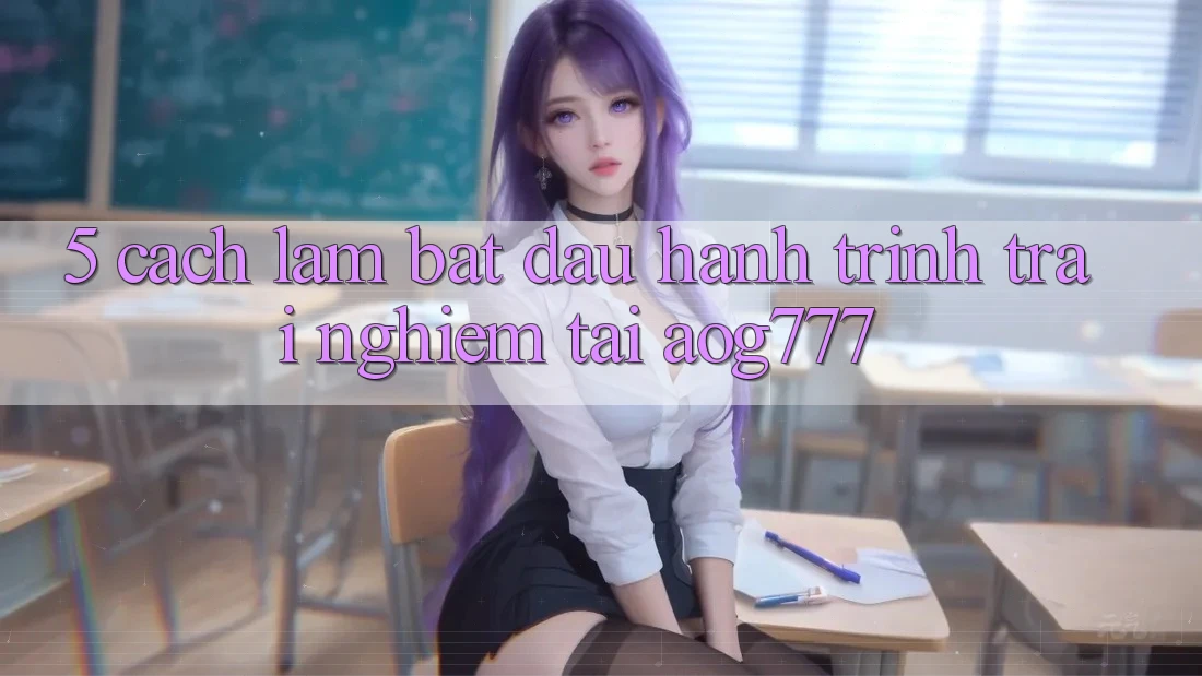 5. Cách làm Bắt Đầu Hành Trình Trải Nghiệm Tại aog777