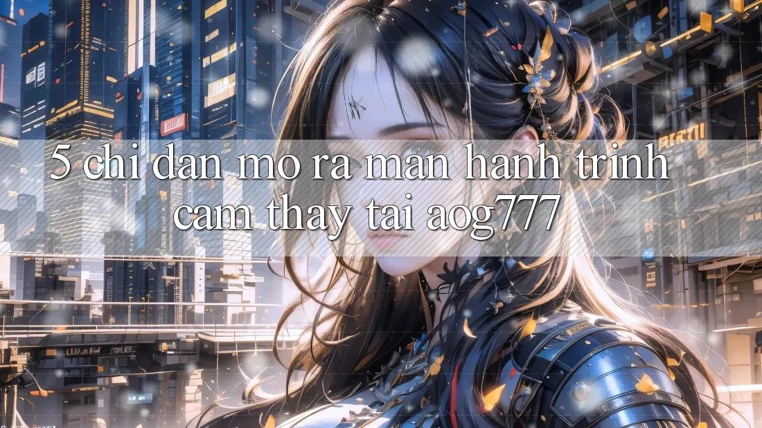 5. Chỉ dẫn Mở ra màn Hành Trình Cảm thấy Tại aog777 5. Chỉ dẫn Mở ra màn Hành Trình Cảm thấy Tại aog777