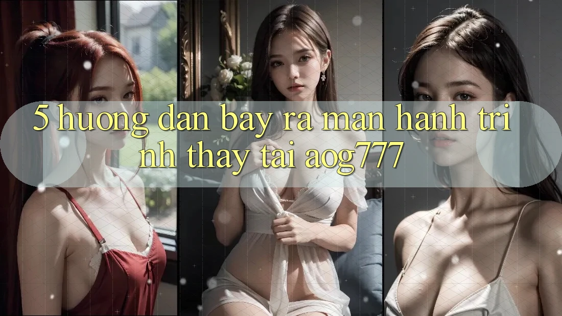 5. Hướng dẫn Bày ra màn Hành Trình Thấy Tại aog777 5. Hướng dẫn Bày ra màn Hành Trình Thấy Tại aog777