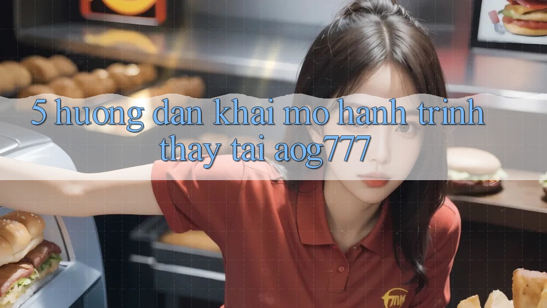 5. Hướng dẫn Khai mở Hành Trình Thấy Tại aog777