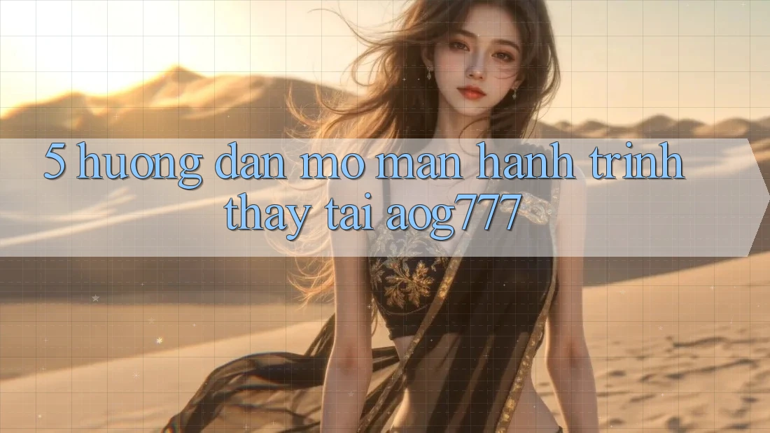 5. Hướng dẫn Mở màn Hành Trình Thấy Tại aog777 5. Hướng dẫn Mở màn Hành Trình Thấy Tại aog777