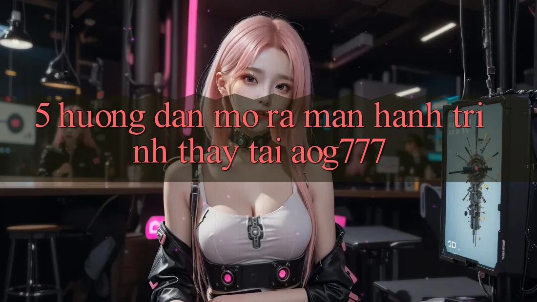 5. Hướng dẫn Mở ra màn Hành Trình Thấy Tại aog777