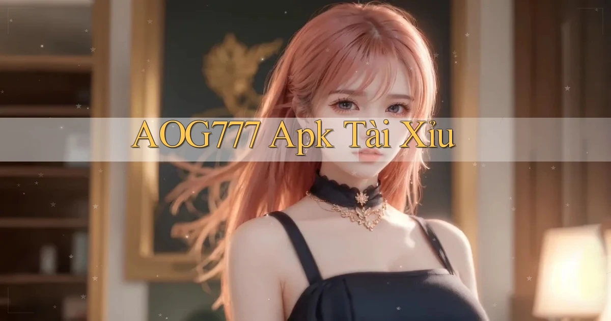 aog777 apk tài xỉu
