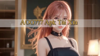 aog777 apk tài xỉu