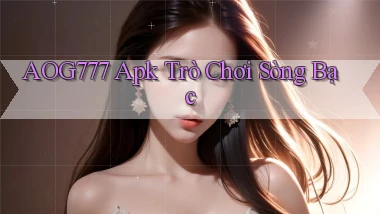 aog777 apk trò chơi sòng bạc