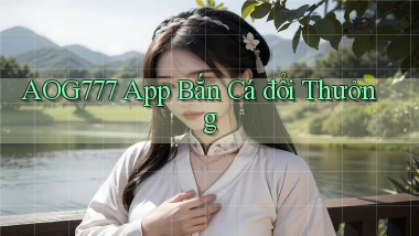 aog777 app bắn cá đổi thưởng