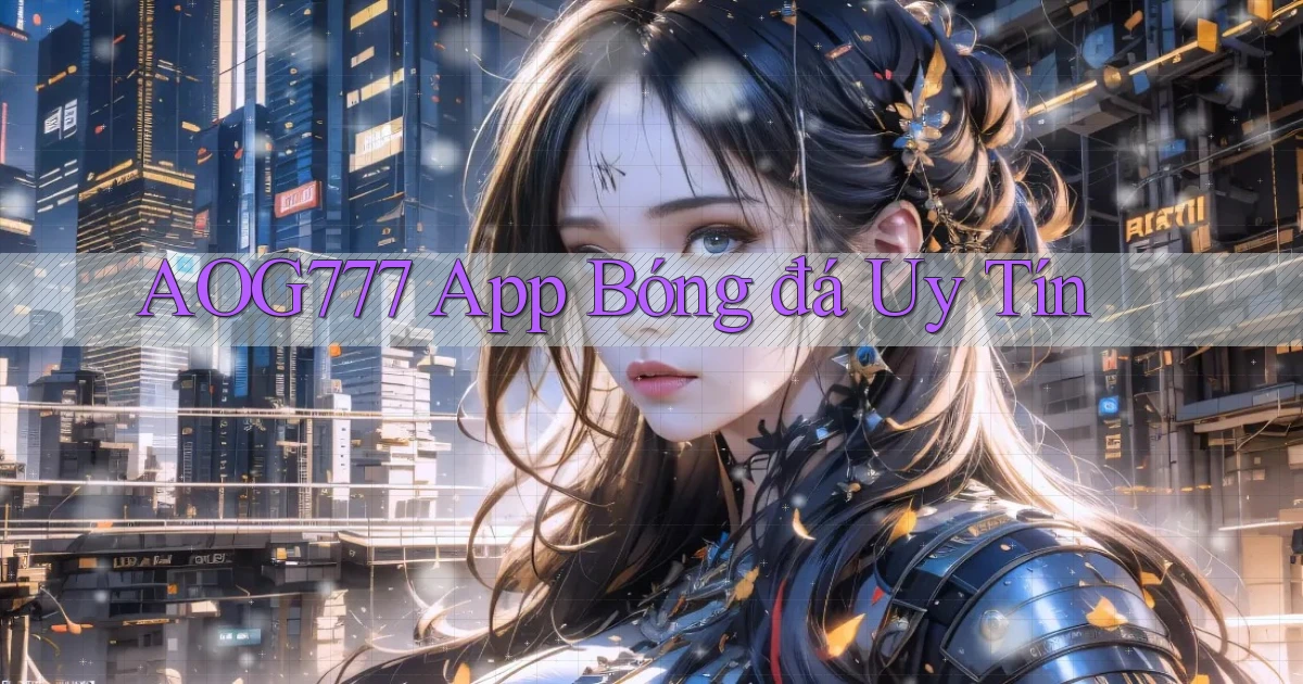 aog777 app bóng đá uy tín