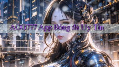 aog777 app bóng đá uy tín