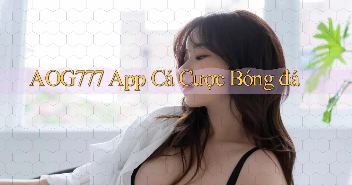 aog777 app cá cược bóng đá