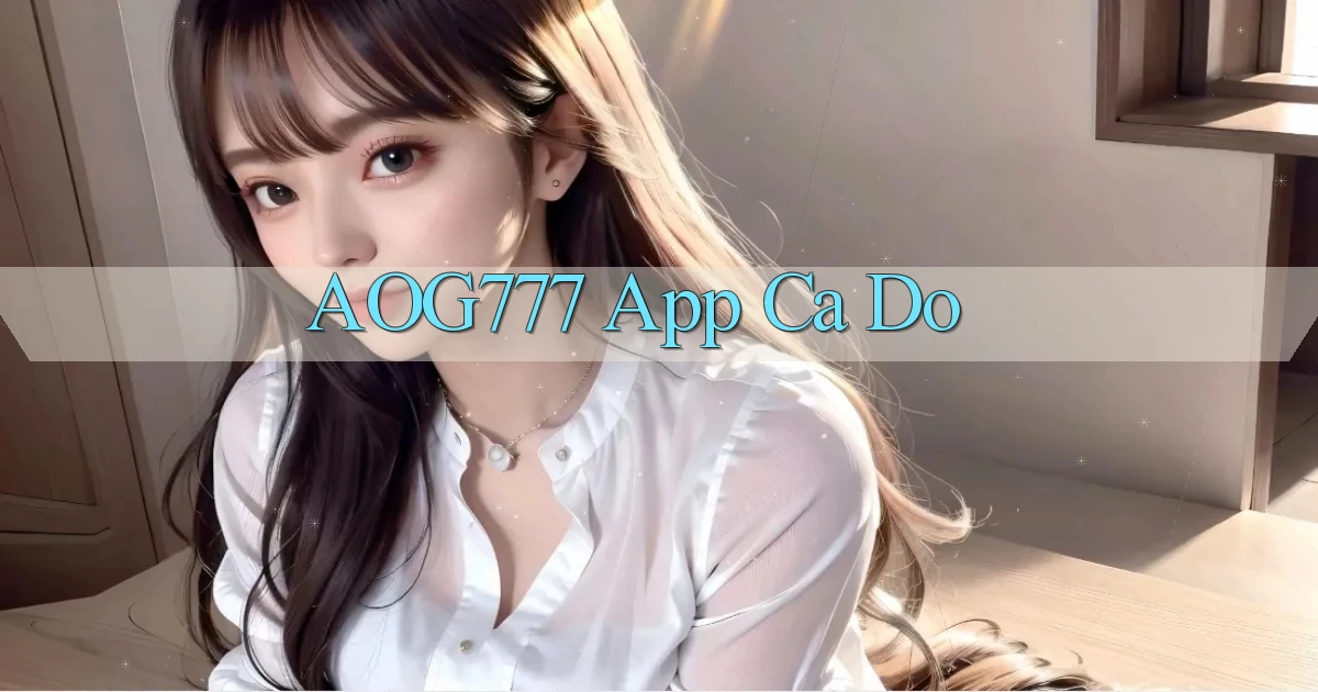 aog777 app cá độ