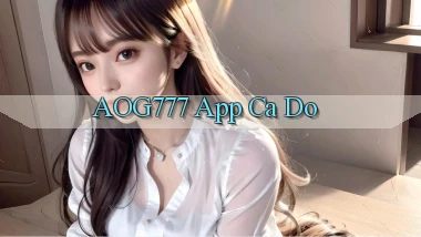 aog777 app cá độ