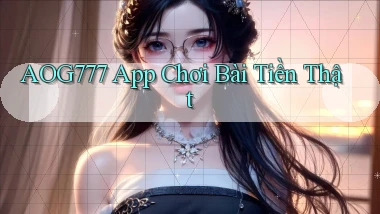 aog777 app chơi bài tiền thật