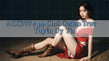 aog777  app chơi casino trực tuyến uy tín