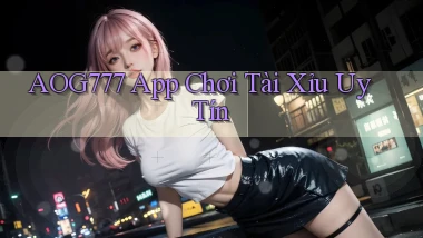 aog777 app chơi tài xỉu uy tín