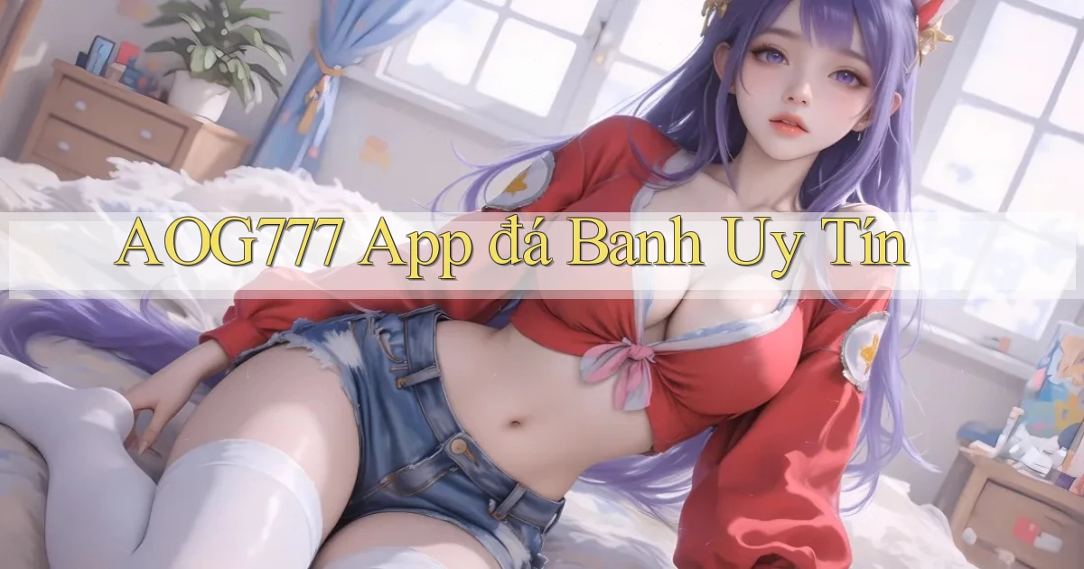 aog777 app đá banh uy tín