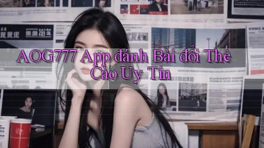 aog777  app đánh bài đổi thẻ cào uy tín