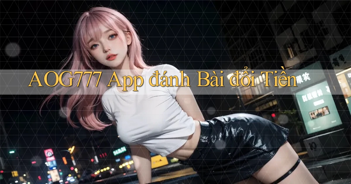 aog777 app đánh bài đổi tiền