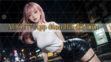 aog777 app đánh bài đổi tiền