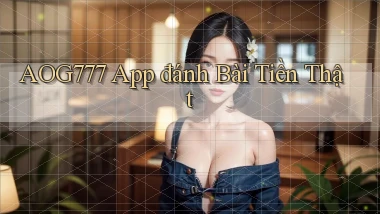 aog777 app đánh bài tiền thật