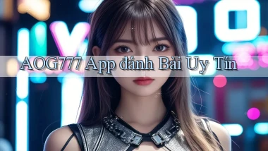 aog777 app đánh bài uy tín