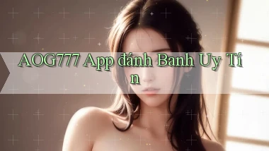 aog777 app đánh banh uy tín