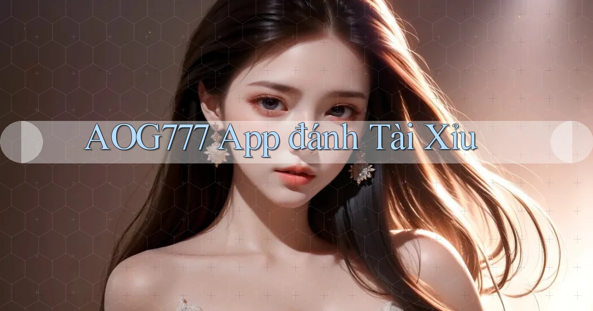 aog777 app đánh tài xỉu