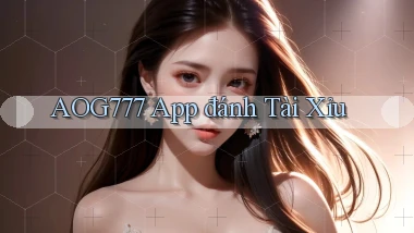 aog777 app đánh tài xỉu