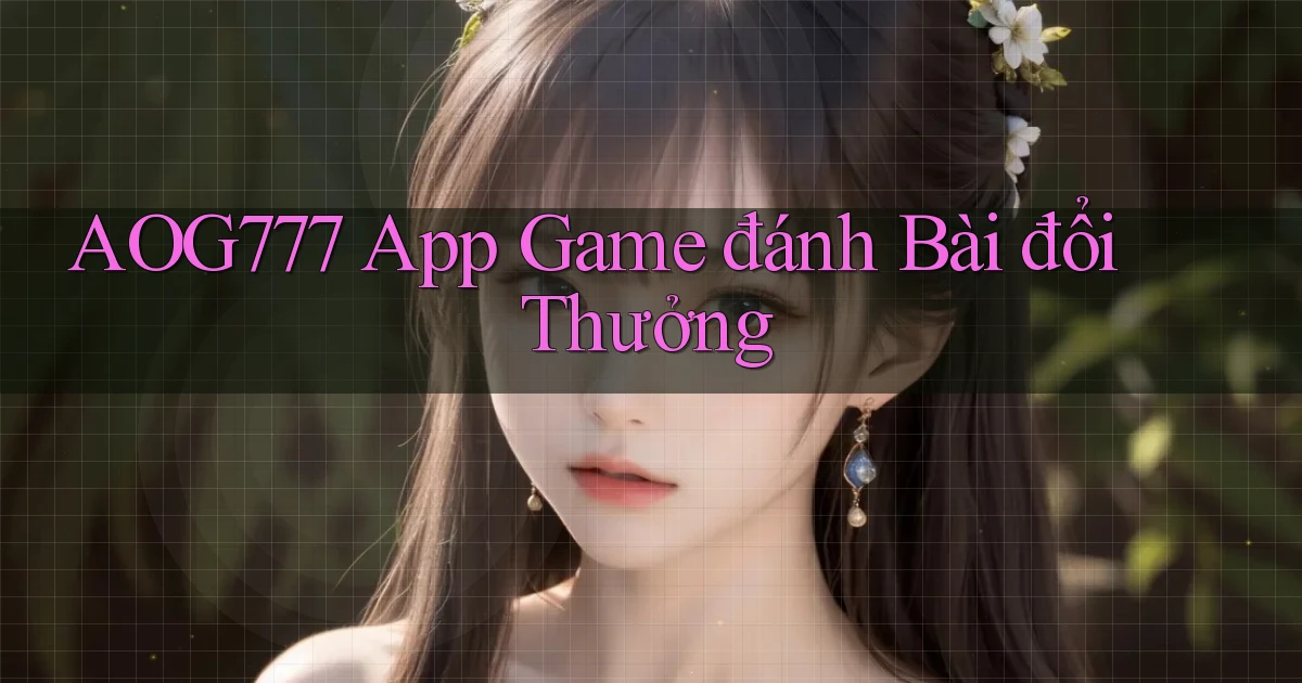 aog777 app game đánh bài đổi thưởng