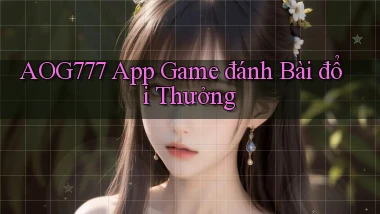aog777 app game đánh bài đổi thưởng
