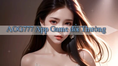 aog777 app game đổi thưởng