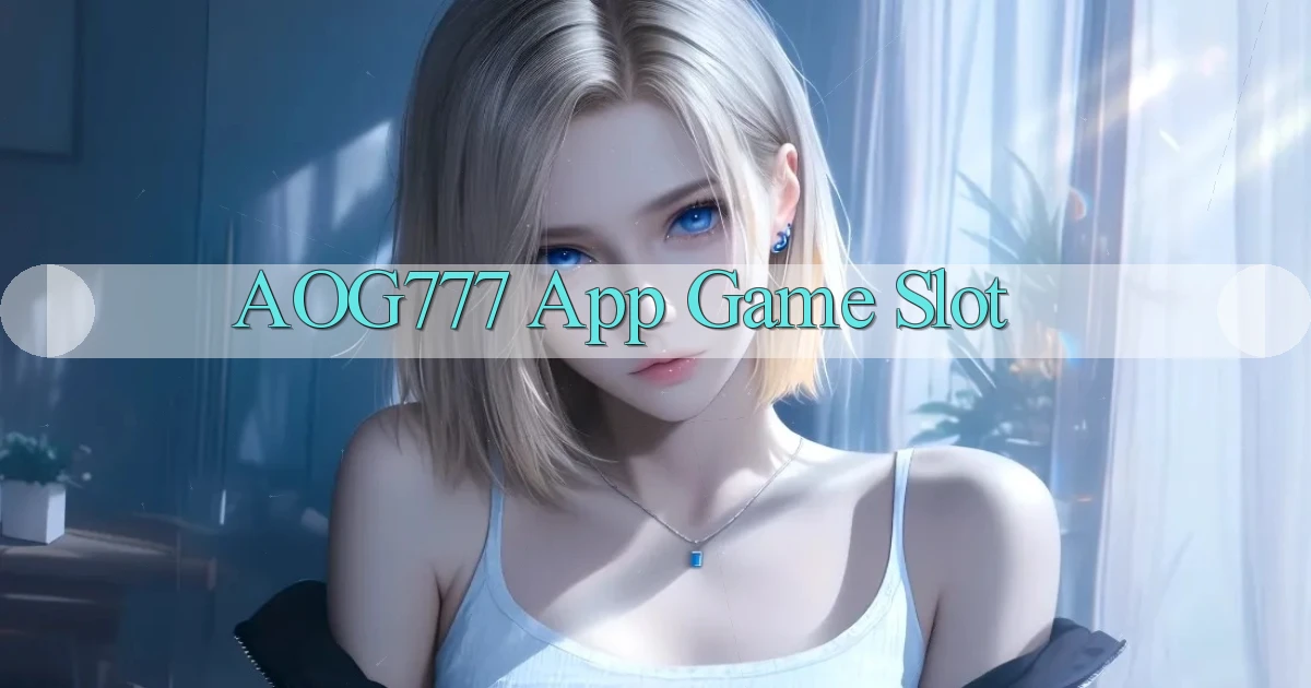 aog777 app game slot