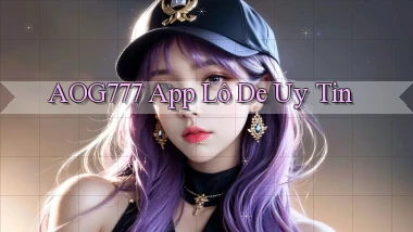 aog777 app lô đề uy tín