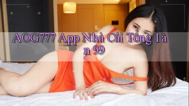 aog777 app nhà cái tổng 1 ăn 99