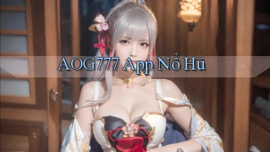 aog777 app nổ hũ