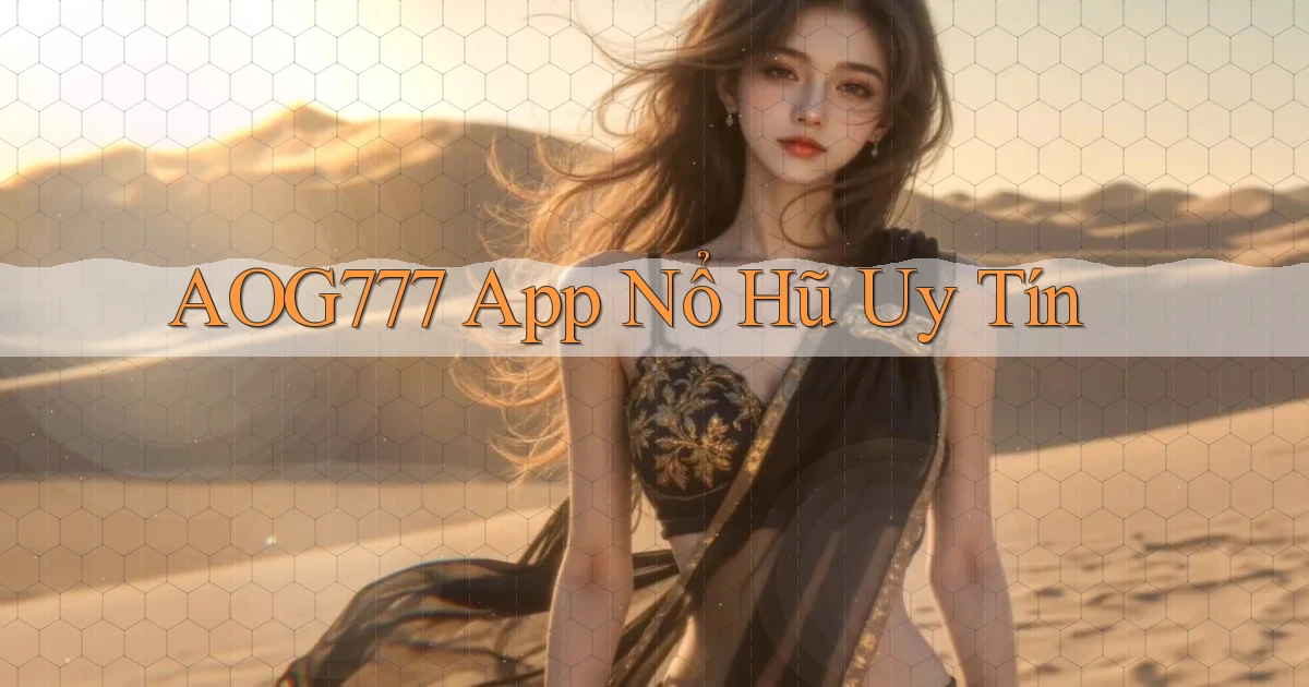 aog777 app nổ hủ uy tín