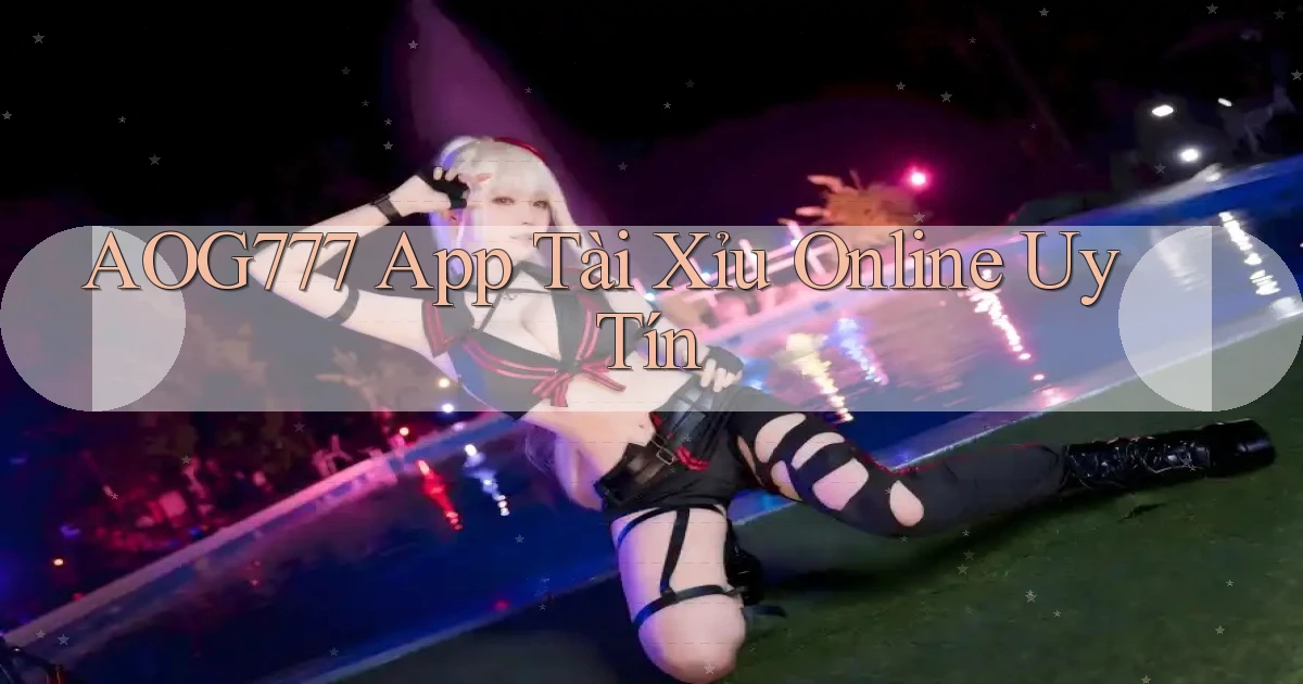 aog777 app tài xỉu online uy tín