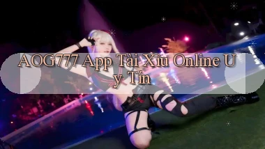 aog777 app tài xỉu online uy tín