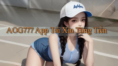 aog777 app tài xỉu tặng tiền