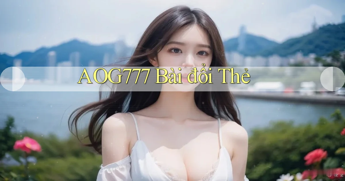 aog777 bài đổi thẻ