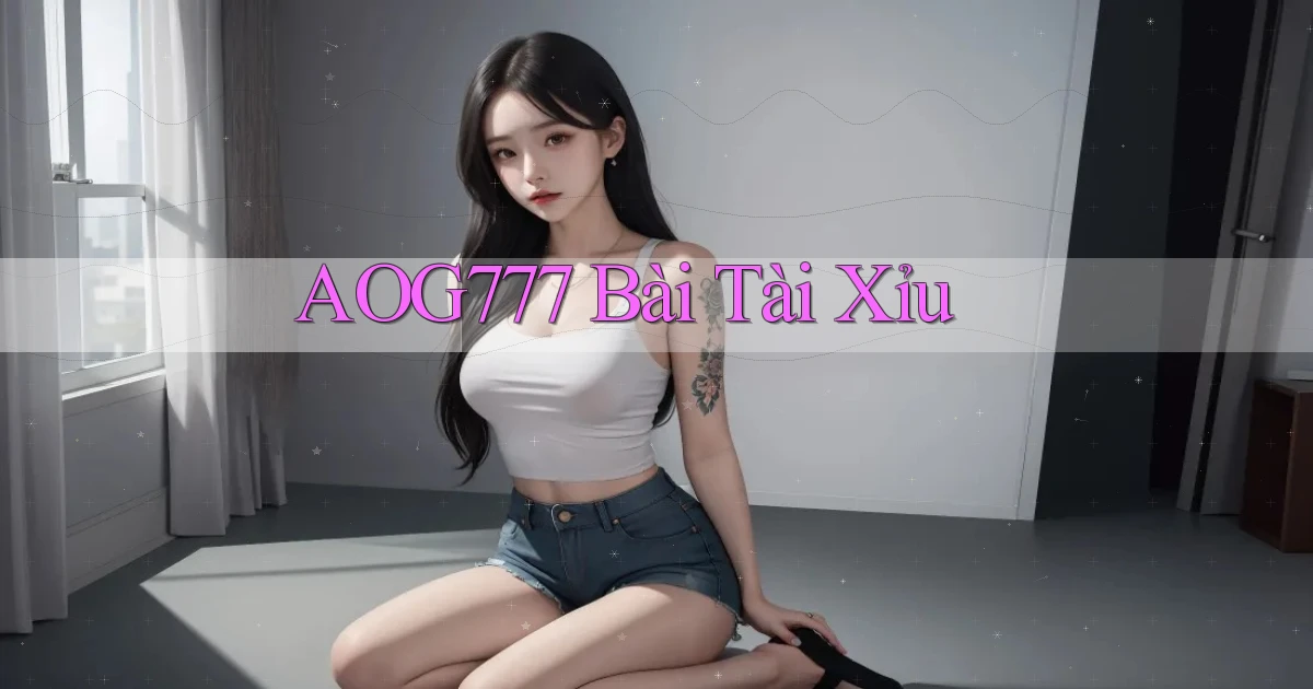 aog777 bài tài xỉu
