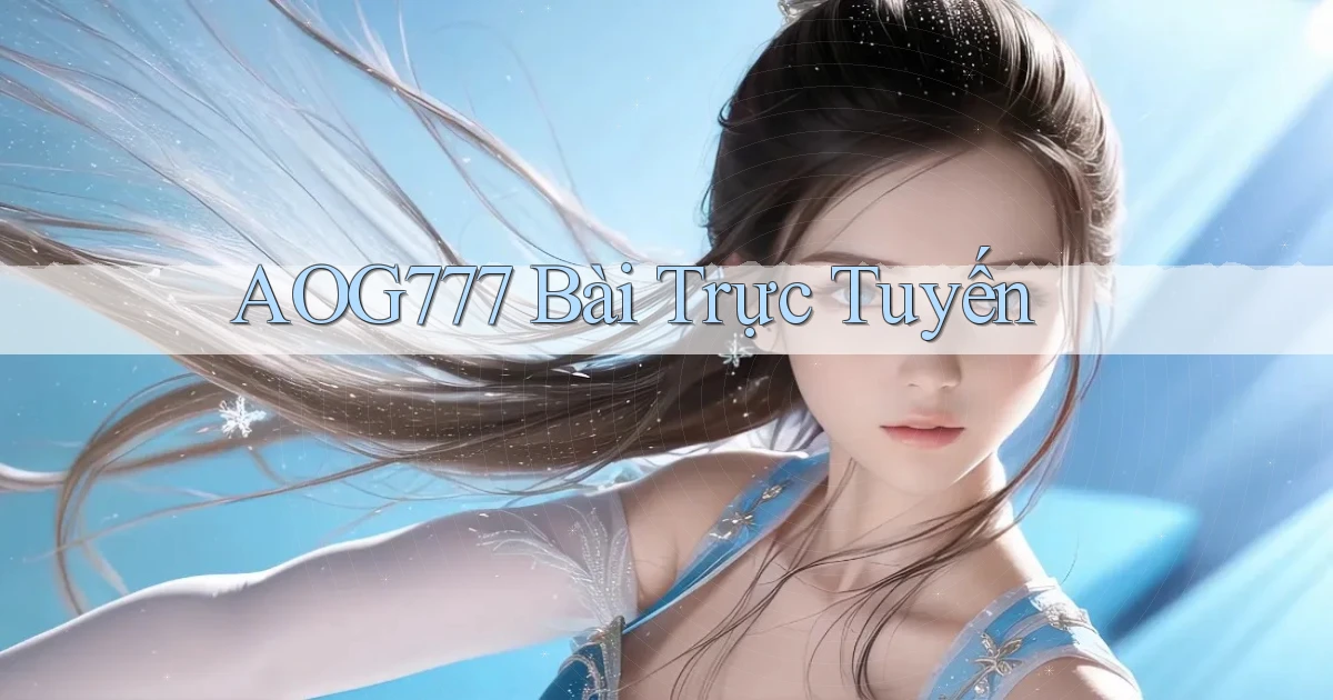 aog777 bài trực tuyến