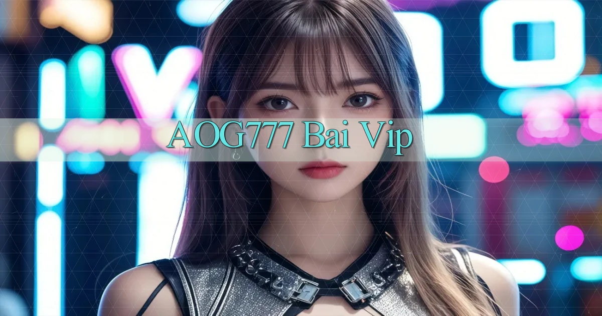 aog777 bài vip