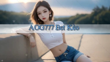 aog777 bet kèo