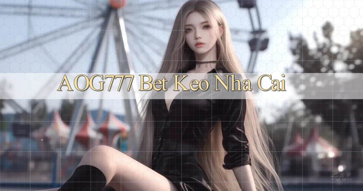 aog777 bet keo nha cai